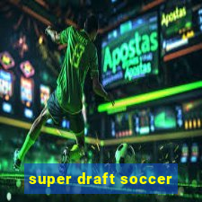 super draft soccer